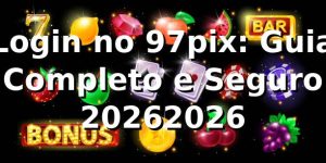 Login no 97pix: Guia Completo e Seguro 2026/2026