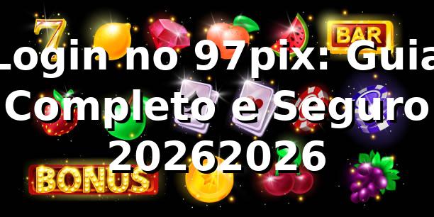 Login no 97pix: Guia Completo e Seguro 2026/2026
